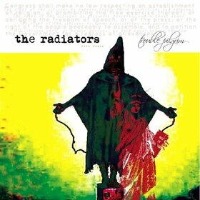 RADIATORS - TROUBLE PILGRIM