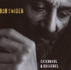 SNIDER, BOB - CATERWAUL & DOGGEREL