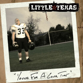 LITTLE TEXAS - YOUNG FOR A LONG TIME