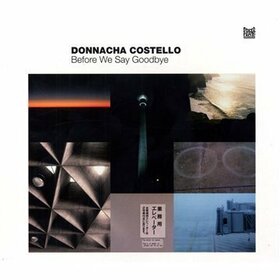 COSTELLO, DONNACHA - BEFORE WE SAY GOODBYE