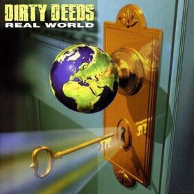 DIRTY DEEDS - REAL WORLD