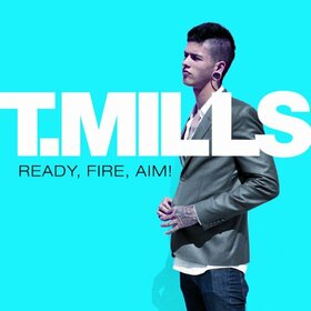 T. MILLS - READY FIRE AIM