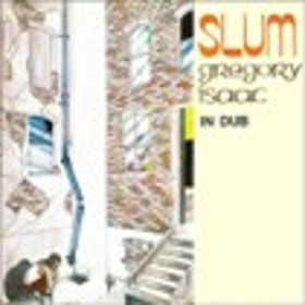 ISAACS, GREGORY - SLUM IN DUB -LTD-