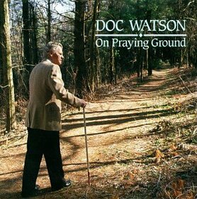 WATSON, DOC - ON PRAYING GROUND
