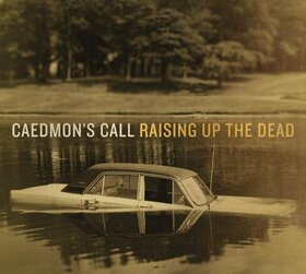 CAEDMONS CALL - RAISING UP THE DEAD