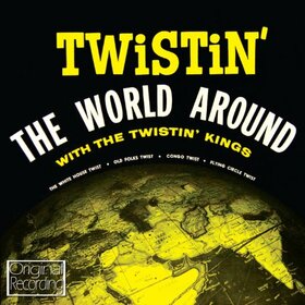TWISTIN' KINGS - TWISTIN' THE WORLD AROUND