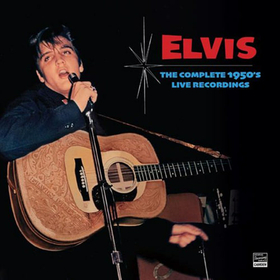 PRESLEY, ELVIS - THE COMPLETE 1950S LIVE RECORDINGS