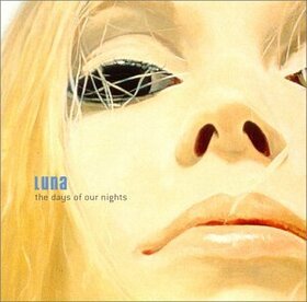 LUNA - DAYS OF OUR NIGHTS