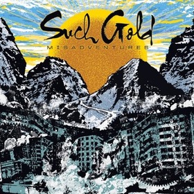 SUCH GOLD - MISADVENTURES