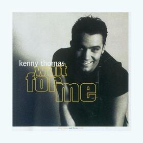 THOMAS, KENNY - WAIT FOR ME