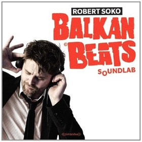 SOKO, ROBERT - BALKAN BEATS SOUNDLAB