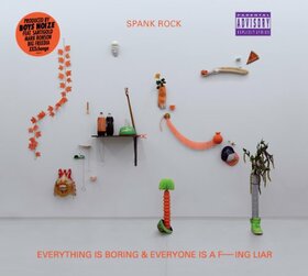 SPANK ROCK - EVERYTHING IS BORING &..
