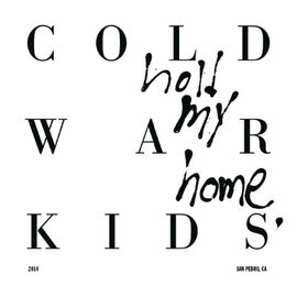 COLD WAR KIDS - HOLD MY HOME