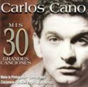 CANO, CARLOS - MIS 30 GRANDES CANCIONES
