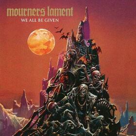 MOURNERS LAMENT - WE ALL BE GIVEN