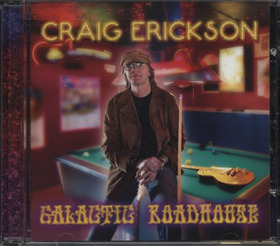 ERICKSON, CRAIG - GALACTIC ROADHOUSE