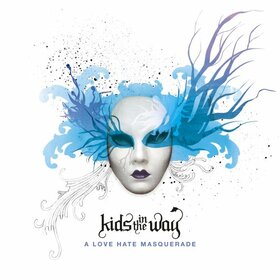 KIDS IN THE WAY - A LOVE HATE MASQUERADE