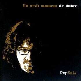 SALA, PEP - UN PETIT MOMENT DE DUBTE
