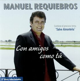 REQUIEBROS, MANUEL - CON AMIGOS COMO TU