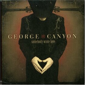 CANYON, GEORGE - SOMEBODY WROTE LOVE