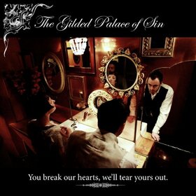 GILDED PALACE OF SIN - YOU BREAK YOUR HEARTS,..