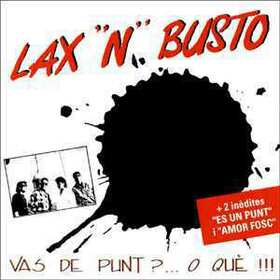 LAX 'N' BUSTO - VAS DE PUNT?... O QUE!!!