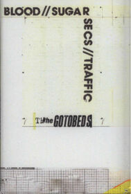 GOTOBEDS - BLOOD/SUGAR/SECS/TRAFFIC