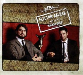 ELECTRIC BALKAN JAZZ CLUB - BALKAN DOGS
