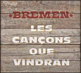 BREMEN - LES CANÇONS QUE VINDRAN
