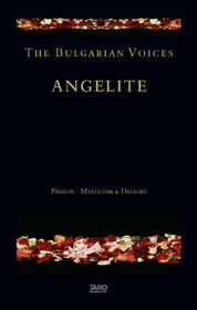 BULGARIAN VOICES ANGELITE - PASSION, MYSTICISM &..