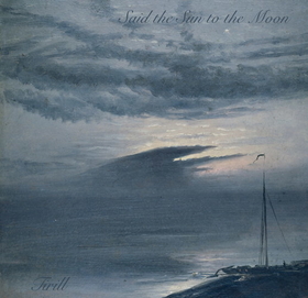 TIRILL - SAID THE SUN TO THE MOON