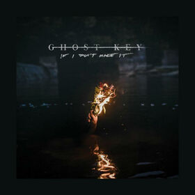 GHOST KEY - IF I DON'T MAKE IT