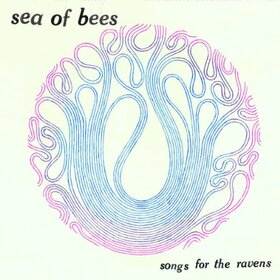 SEA OF BEES - SONGS FOR THE RAVENS