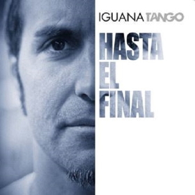 IGUANA TANGO - HASTA EL FINAL