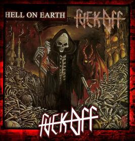 FUCK OFF - HELL ON EARTH