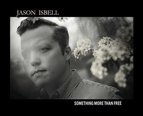 ISBELL, JASON - SOMETHING MORE THAN FREE