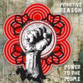 PRIMITIVE REASON - POWER TO THE PEOPLE