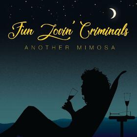 FUN LOVIN CRIMINALS - ANOTHER MIMOSA