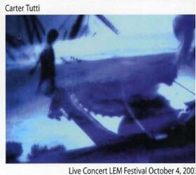 CARTER TUTTI - LIVE CONCERT LEM 2003