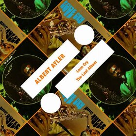 AYLER, ALBERT - LOVE CRY/THE LAST ALBUM