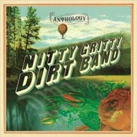 NITTY GRITTY DIRT BAND - ANTHOLOGY
