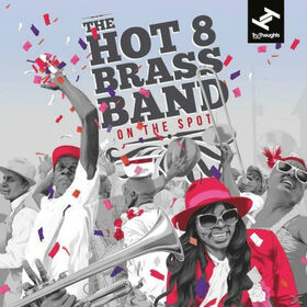 HOT 8 BRASS BAND - ON THE SPOT
