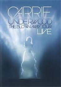 UNDERWOOD, CARRIE - BLOWN AWAY TOUR LIVE