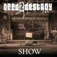 NEED2DESTROY - SHOW (Compact Disc)