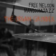 FREE NELSON MANDOOMJAZZ - ORGAN GRINDER (Disco Vinilo LP)