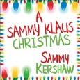 KERSHAW, SAMMY - SAMMY KLAUS CHRISTMAS (Compact Disc)