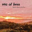 SEA OF BEES - BUILD A BOAT TO THE SUN (Disco Vinilo LP)