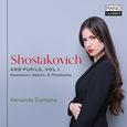 DAMIANO, FERNANDA - SHOSTAKOVICH AND PUPILS, VOL.1; KARAMANO (Compact Disc)