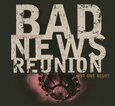 BAD NEWS REUNION - JUST ONE NIGHT (Compact Disc)