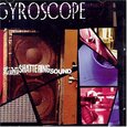 GYROSCOPE - SOUND SHATTERING SOUND (Compact Disc)